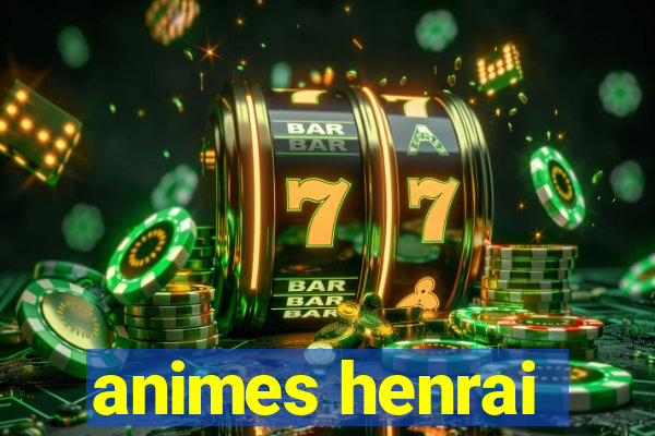 animes henrai